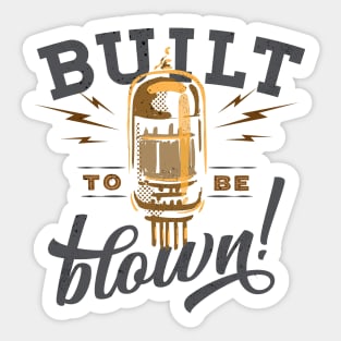 Built to be blown retro style vacuum tube Sticker